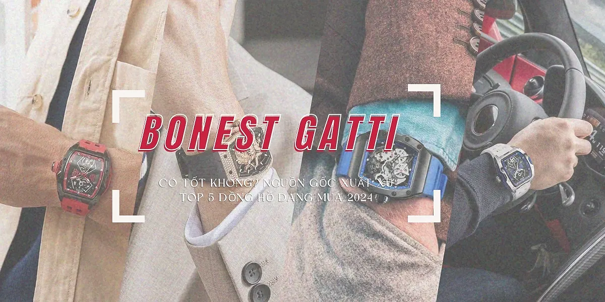 dong ho bonest gatti co tot khong nguon goc bonest gatti dong ho bonest gatti dang mua 2024