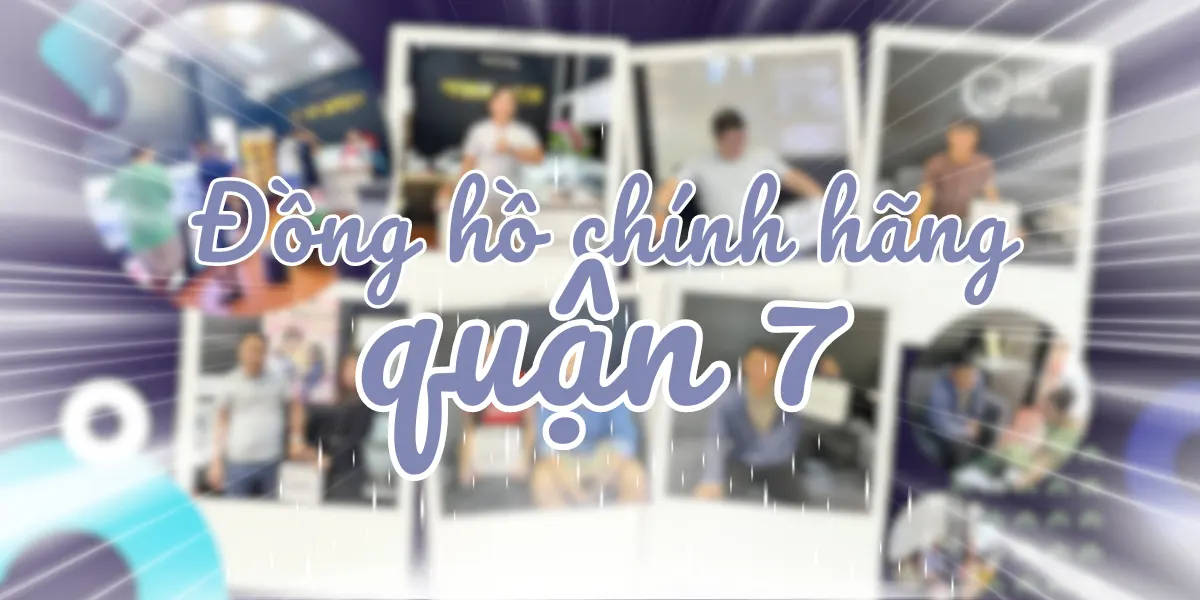 mua dong ho chinh hang o dau dong ho chinh hang quan 7